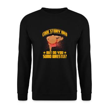 Cool Story but do you Sumo Wrestle? - Unisex Sweatshirt - black - Front - Alina (178cm) & Michal (187cm)