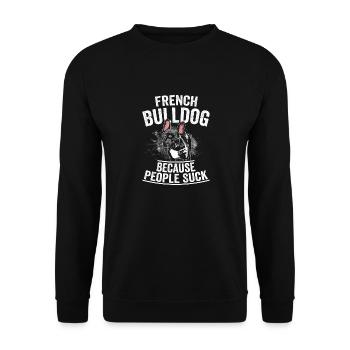 French Bulldog Because People Suck Frenchie Dog - Unisex Pullover - Schwarz - Vorne - Alina (178cm) & Michal (187cm)