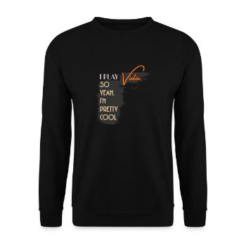 ViolinI Play Violin So Yeah I'm Pretty Cool - Unisex Sweatshirt - black - Front - Alina (178cm) & Michal (187cm)