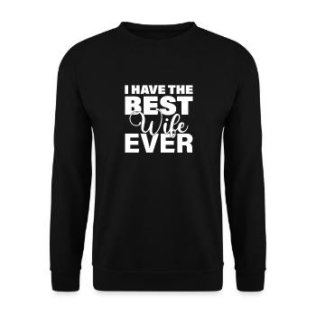 I Have The Best Wife Ever Funny Husband Gift - Unisex Sweatshirt - black - Front - Alina (178cm) & Michal (187cm)