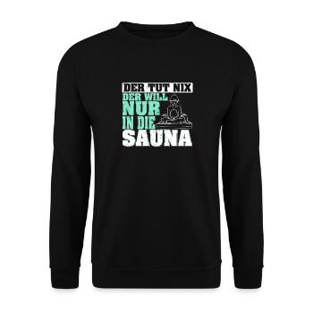 He doesn't do anything, he just wants to go to the sauna, spa, massage - Unisex Sweatshirt - black - Front - Alina (178cm) & Michal (187cm)