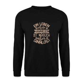 Ein Leben ohne Havaneser ist möglich aber sinnlos! - Unisex Pullover - Schwarz - Vorne - Alina (178cm) & Michal (187cm)