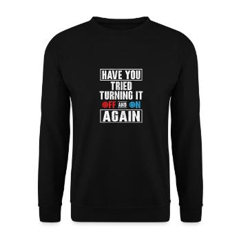 Have You Tried Turning It Off Computer Tech Suppor - Unisex Sweatshirt - black - Front - Alina (178cm) & Michal (187cm)