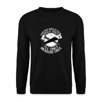 Craftsman's Gamble - When Measuring Once is Enough - Unisex Sweatshirt - black - Front - Alina (178cm) & Michal (187cm)