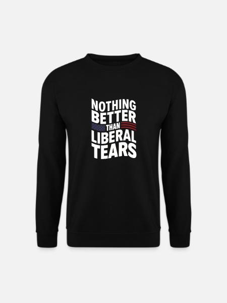 Funny Nothing better than liberal tears Pro  - Unisex Sweatshirt - black