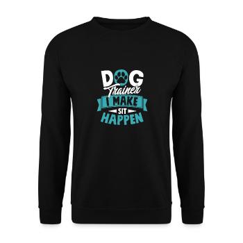Dog Trainer I Make Sit Happen Job Saying Training - Unisex Sweatshirt - black - Front - Alina (178cm) & Michal (187cm)