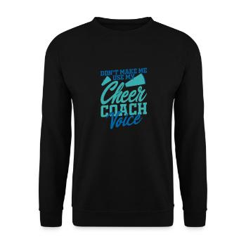 Don't Make Me Use My Cheer Coach Voice Cheerleadin - Unisex Sweatshirt - black - Front - Alina (178cm) & Michal (187cm)