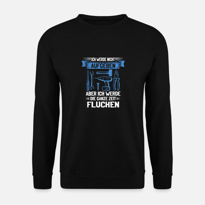 Never give up, swear creatively! - Unisex Sweatshirt - black