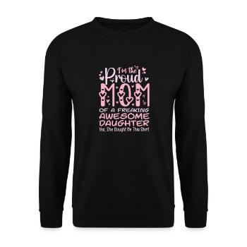 I'm A Proud Mom Of A Freaking Awesome Daughter - Unisex Sweatshirt - black - Front - Alina (178cm) & Michal (187cm)