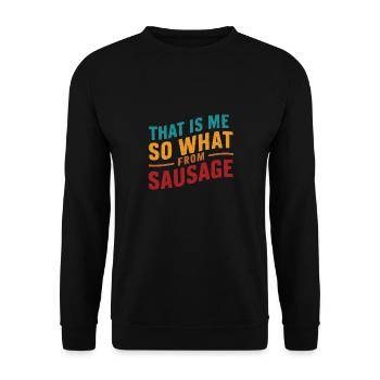 That is me so what from Sausage German Denglish - Unisex Sweatshirt - black - Front - Alina (178cm) & Michal (187cm)
