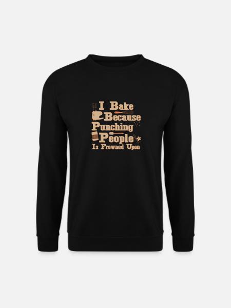 I Bake Because Punching People Is Frowned Upon – - Unisex Pullover - Schwarz