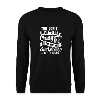 You Do not Have To Be Crazy To Be A Bartender - Unisex Sweatshirt - black - Front - Alina (178cm) & Michal (187cm)