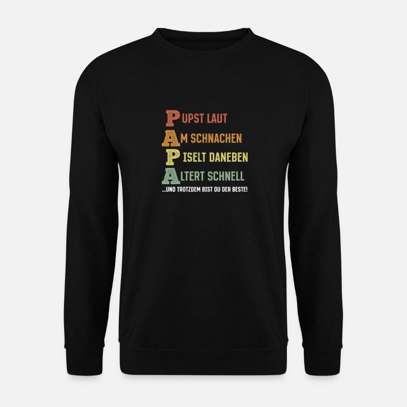 PAPA – Pupst laut, Am schnarchen, Piselt daneben - Unisex Pullover - Schwarz