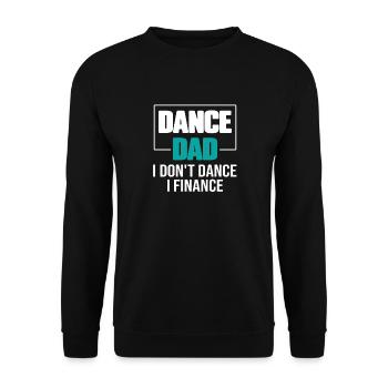 Dance Dad I Don't Dance I Finance Funny Dad Saying - Unisex Pullover - Schwarz - Vorne - Alina (178cm) & Michal (187cm)