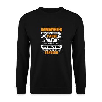 Handwerker Machen Keine Pause - Unisex Pullover - Schwarz - Vorne - Alina (178cm) & Michal (187cm)