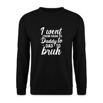 I Went From Dad Bruh Funny Fathers Day Present - Unisex Sweatshirt - black - Front - Alina (178cm) & Michal (187cm)