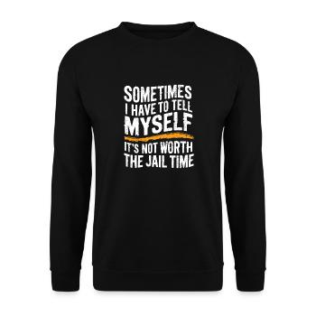 Je dois me dire que ça ne vaut pas la peine d’aller en prison - Sweat-shirt Unisexe - noir - Devant - Alina (178cm) & Michal (187cm)