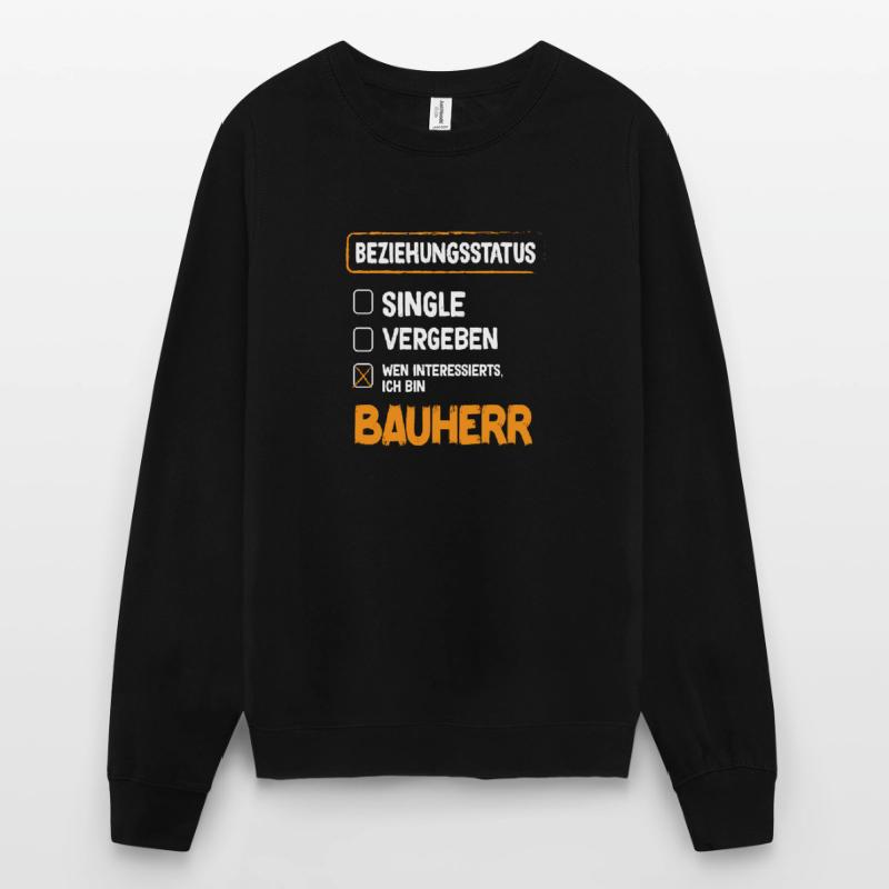 Builder Relationship Status Builder Builder House Construction Unisex Sweatshirt