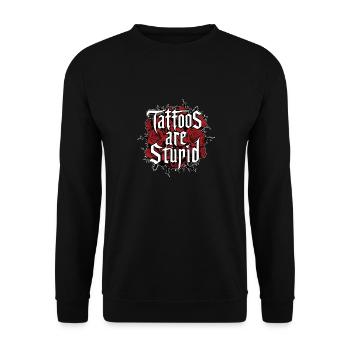 Funny Tattoos Are Stupid Sarcastic Inked Tattoed - Unisex Sweatshirt - black - Front - Alina (178cm) & Michal (187cm)