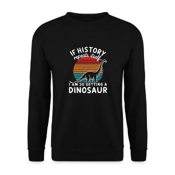 I L’histoire se répète Je suis tellement en train d’avoir un dinosaure - Sweat-shirt Unisexe - noir - Devant - Alina (178cm) & Michal (187cm)