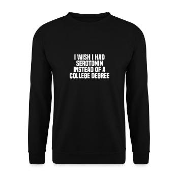 Ich wünschte, ich hätte Serotonin anstelle eines College-Abschlusses - Unisex Pullover - Schwarz - Vorne - Alina (178cm) & Michal (187cm)