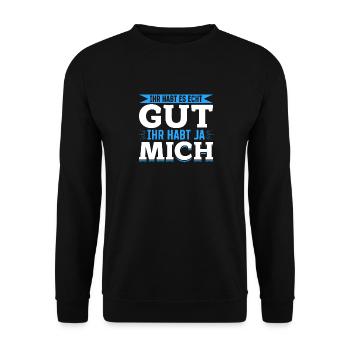 Ihr habt es echt gut – ihr habt ja mich - Unisex Pullover - Schwarz - Vorne - Alina (178cm) & Michal (187cm)