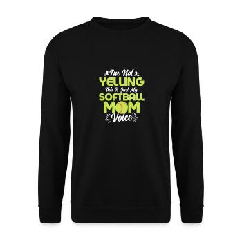 I'm Not Yelling This Is Just My Softball Mom Voice - Unisex Pullover - Schwarz - Vorne - Alina (178cm) & Michal (187cm)