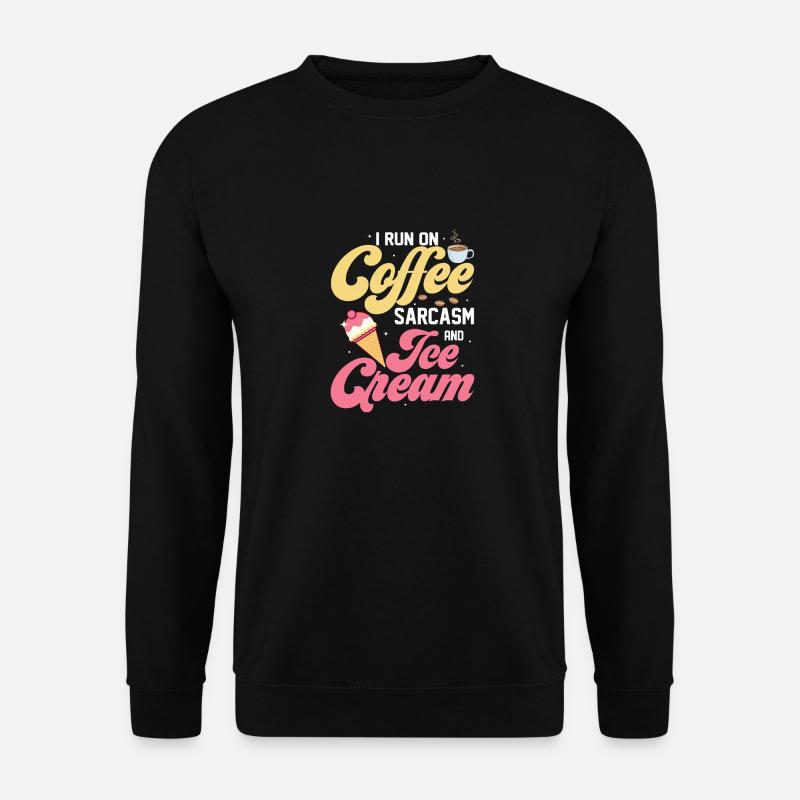 I Run On Coffee Sarcasm And Ice Cream Summer Scoop - Unisex Pullover - Schwarz