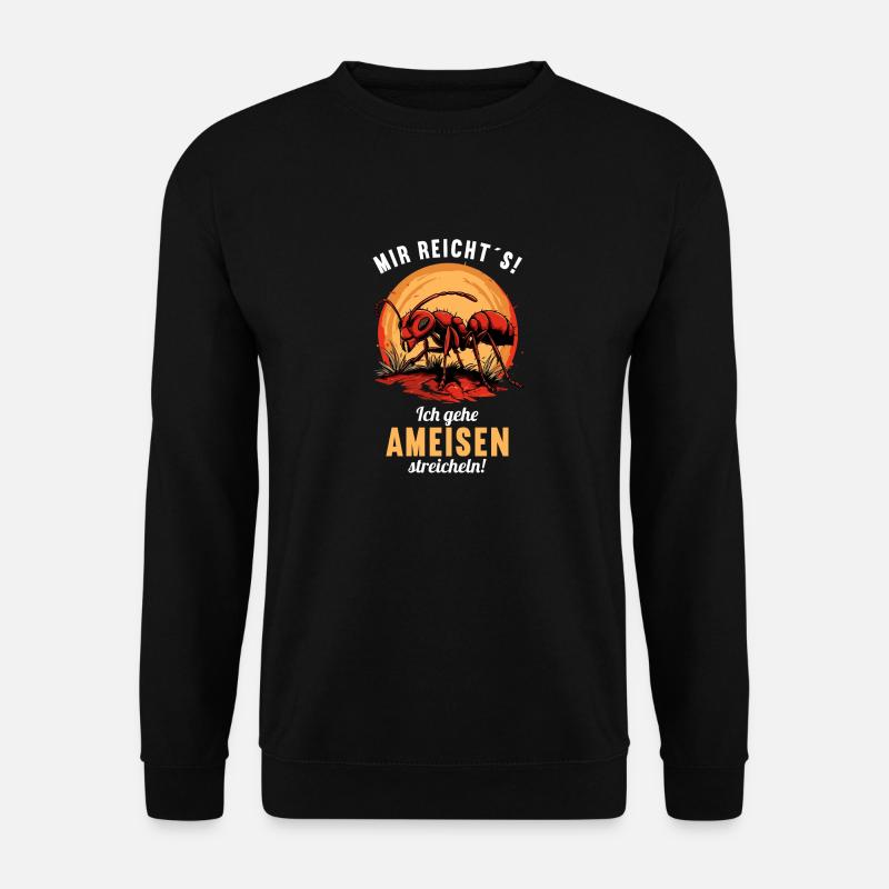 Ant ants ant - Unisex Sweatshirt - black