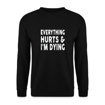 Everything Hurts Im Dying Workout Exercise Fitness - Unisex Pullover - Schwarz - Vorne - Alina (178cm) & Michal (187cm)