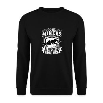 Coal Miners 6 Inches From Hell Pickaxe Mining - Unisex Sweatshirt - black - Front - Alina (178cm) & Michal (187cm)