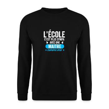 l'école c'est plus sympa avec un maitre comme moi - Sweat-shirt Unisexe - noir - Devant - Alina (178cm) & Michal (187cm)