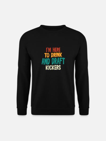 Fantasy Football Party Drink Draft Kickers Funny - Unisex Pullover - Schwarz