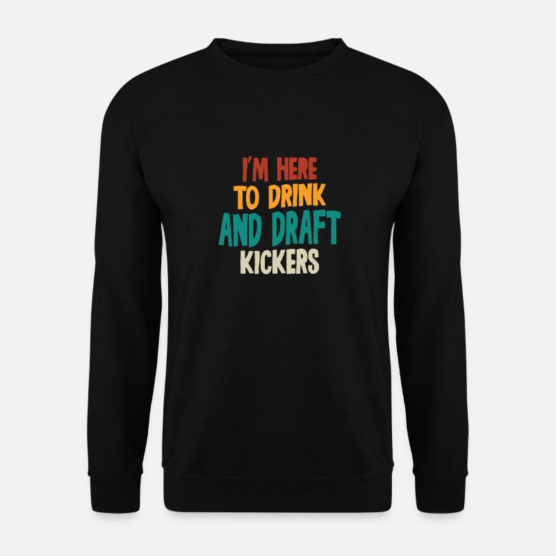 Fantasy Football Party Drink Draft Kickers Funny - Unisex Pullover - Schwarz