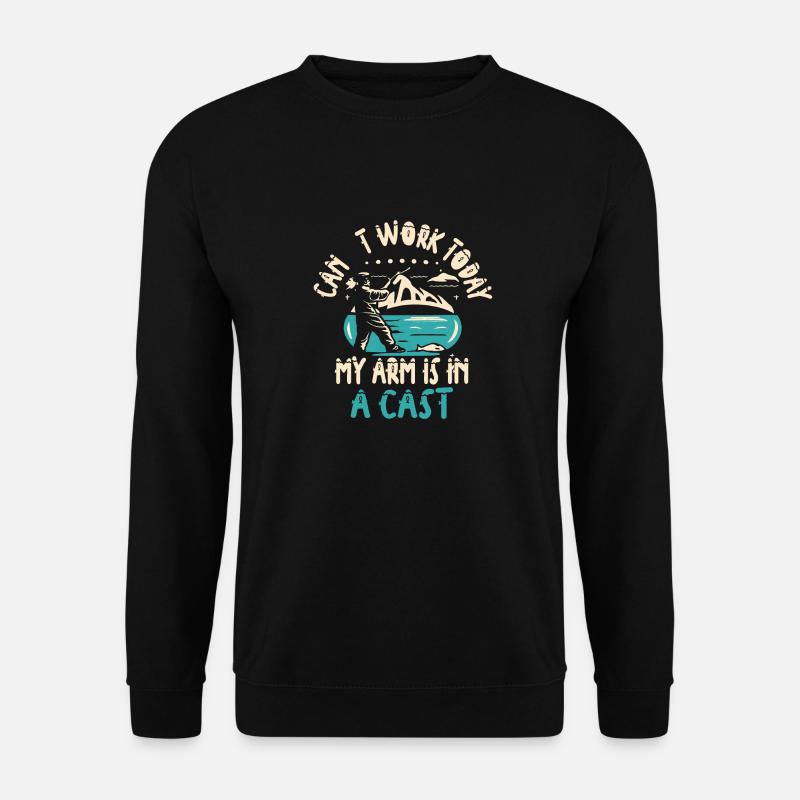 Fisherman I Can't Work Today My Arm Is in a cast - Unisex Pullover - Schwarz