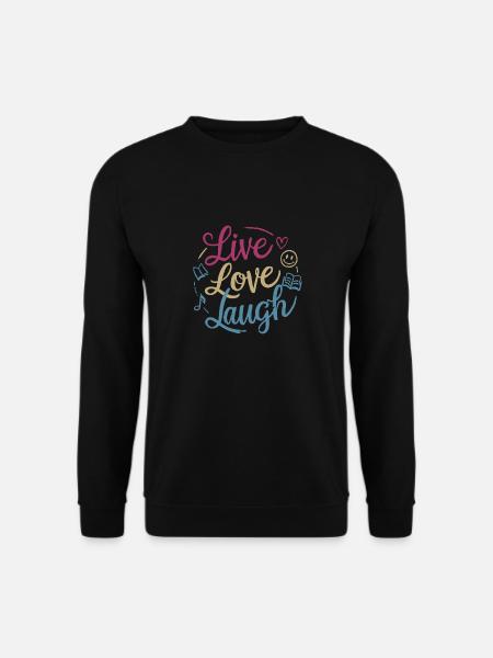 LIVE LOVE LAUGH - Unisex Sweatshirt - black