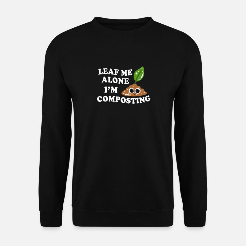Leaf Me Alone, ich kompostiere - Unisex Pullover - Schwarz