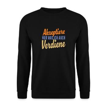 AKZEPTIERE NUR WAS ICH AUCH VERDIENE - Unisex Pullover - Schwarz - Vorne - Alina (178cm) & Michal (187cm)