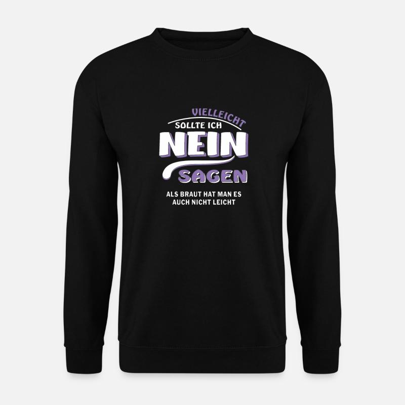 SAY NO BRIDE - Unisex Sweatshirt - black