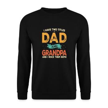 Father's Day I Have Two Titles Dad And Grandpa - Unisex Sweatshirt - black - Front - Alina (178cm) & Michal (187cm)