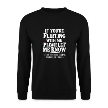 If you're flirting with me please let me know Love - Unisex Sweatshirt - black - Front - Alina (178cm) & Michal (187cm)
