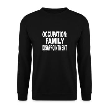 Occupation Family Disappointment funny quote - Unisex Pullover - Schwarz - Vorne - Alina (178cm) & Michal (187cm)
