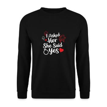 I asked her and she said Yes Engagement Quote Prop - Unisex Sweatshirt - black - Front - Alina (178cm) & Michal (187cm)