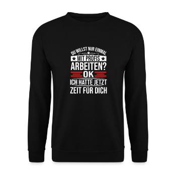 Working With The Pros Craft Sayings Funny - Unisex Sweatshirt - black - Front - Alina (178cm) & Michal (187cm)