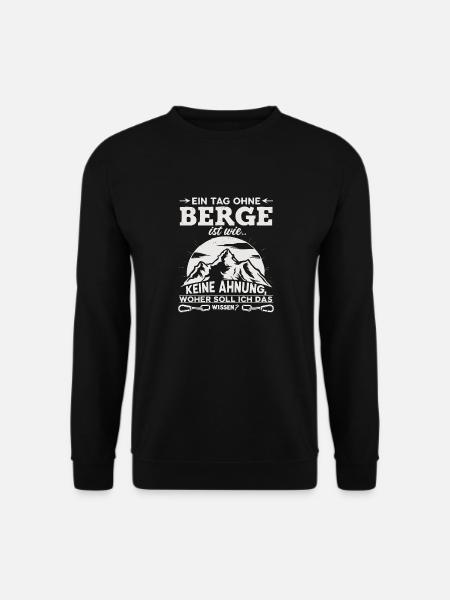 Ein Tag ohne Berge ist wie... Keine Ahnung! - Unisex Pullover - Schwarz