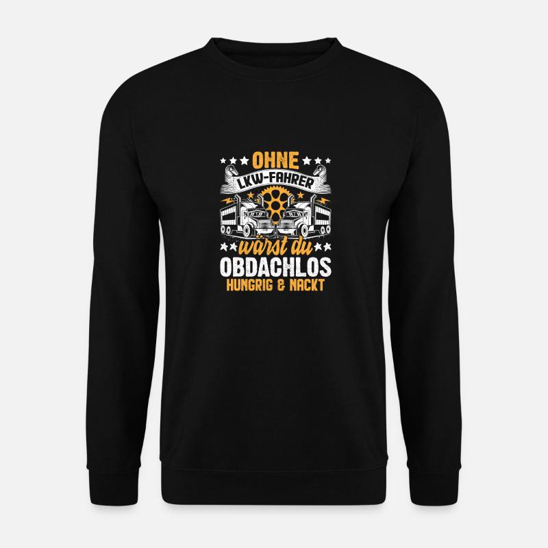LKW Fahrer Trucker Spruch - Unisex Pullover - Schwarz