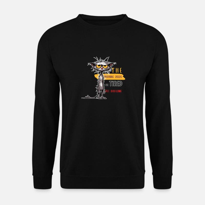 The morning risers are tired all day long - Unisex Pullover - Schwarz