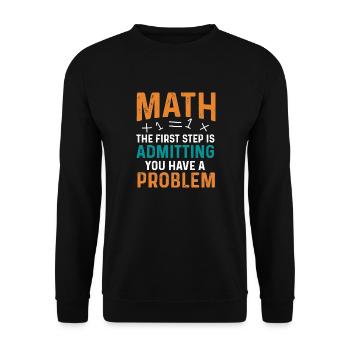 Math First Step is Admitting You Have a Problem - Unisex Pullover - Schwarz - Vorne - Alina (178cm) & Michal (187cm)