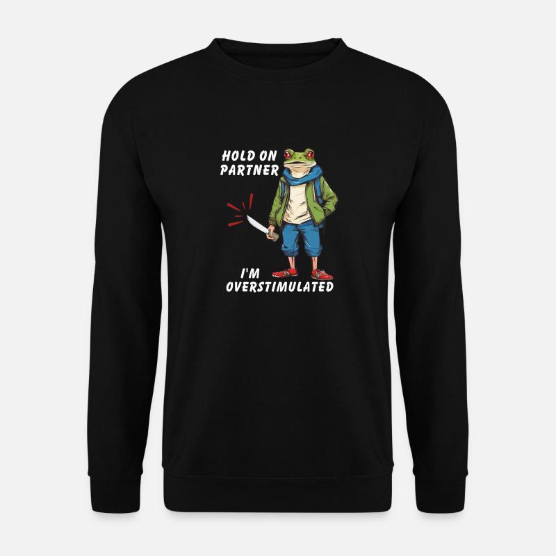 Hold On Partner I'm Overstimulated - Unisex Sweatshirt - black
