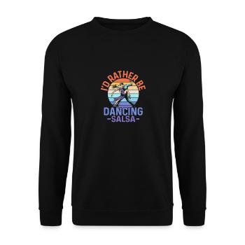I'd Rather Be Dancing Salsa Salsa Dance Latin Musi - Unisex Sweatshirt - black - Front - Alina (178cm) & Michal (187cm)